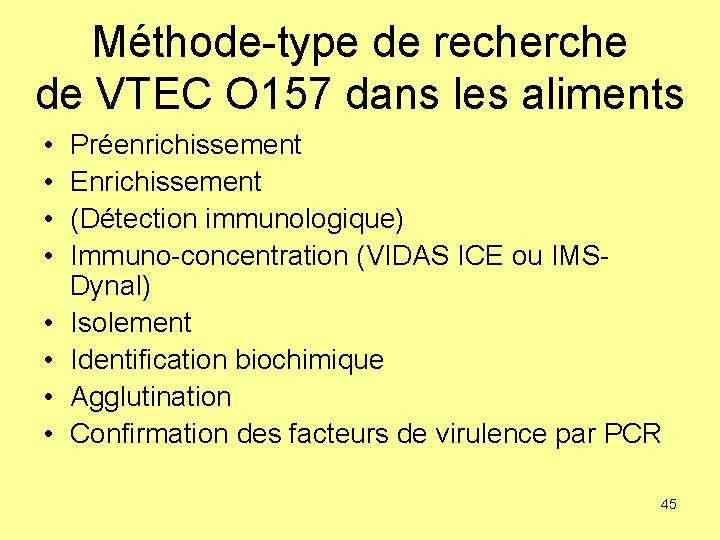 Méthode-type de recherche de VTEC O 157 dans les aliments • • Préenrichissement Enrichissement