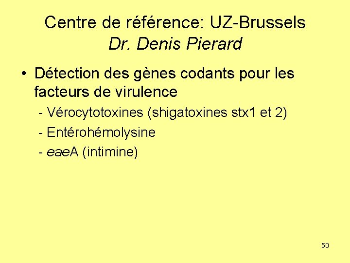 Centre de référence: UZ-Brussels Dr. Denis Pierard • Détection des gènes codants pour les