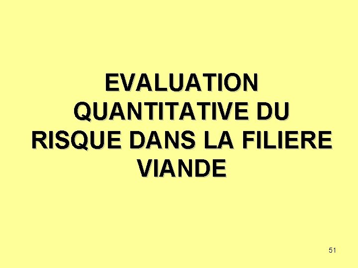 EVALUATION QUANTITATIVE DU RISQUE DANS LA FILIERE VIANDE 51 