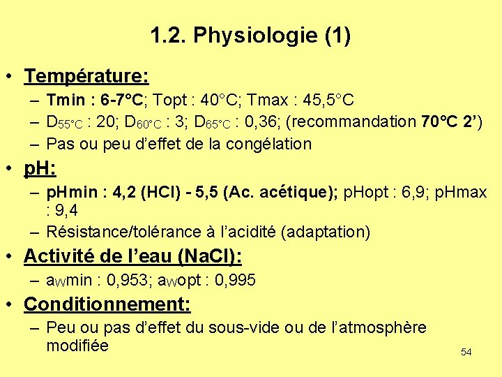 1. 2. Physiologie (1) • Température: – Tmin : 6 -7°C; Topt : 40°C;