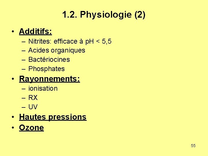 1. 2. Physiologie (2) • Additifs: – – Nitrites: efficace à p. H <