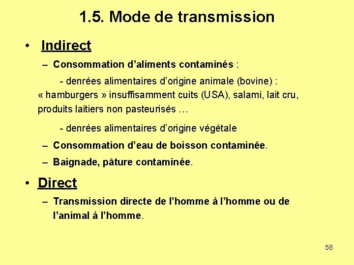1. 5. Mode de transmission • Indirect – Consommation d’aliments contaminés : - denrées