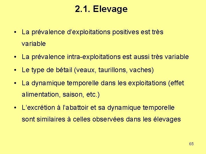 2. 1. Elevage • La prévalence d’exploitations positives est très variable • La prévalence