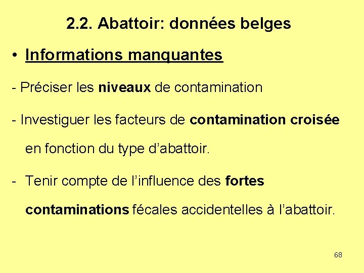 2. 2. Abattoir: données belges • Informations manquantes - Préciser les niveaux de contamination