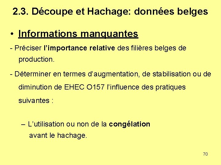 2. 3. Découpe et Hachage: données belges • Informations manquantes - Préciser l’importance relative