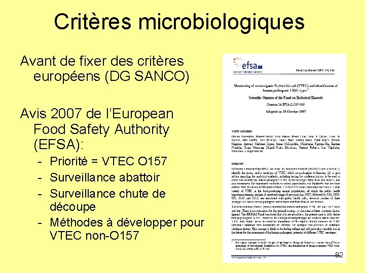 Critères microbiologiques Avant de fixer des critères européens (DG SANCO) Avis 2007 de l’European