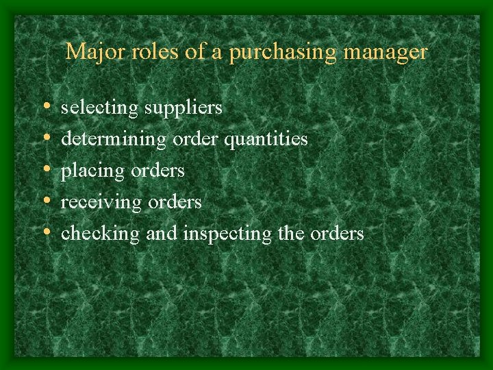 Major roles of a purchasing manager • • • selecting suppliers determining order quantities