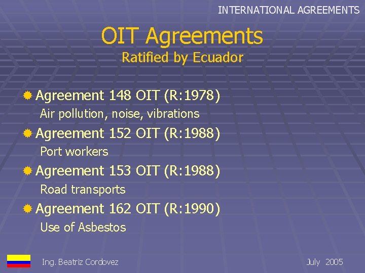 INTERNATIONAL AGREEMENTS OIT Agreements Ratified by Ecuador ® Agreement 148 OIT (R: 1978) Air