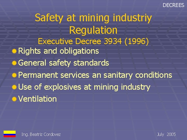 DECREES Safety at mining industriy Regulation Executive Decree 3934 (1996) ® Rights and obligations