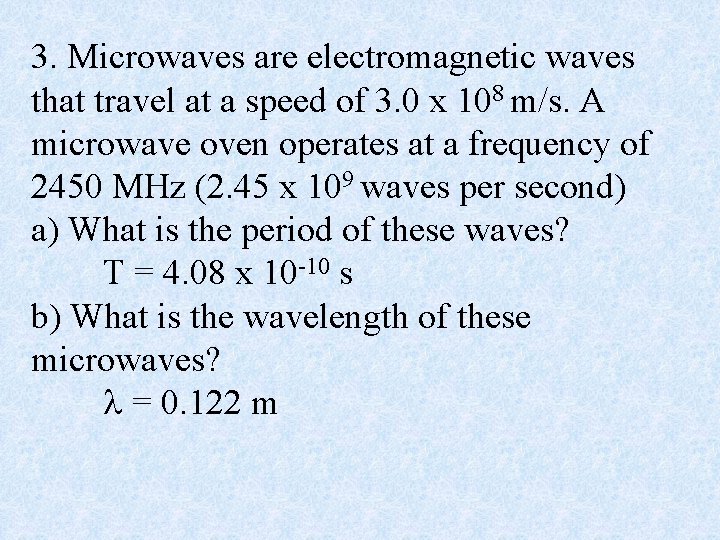 3. Microwaves are electromagnetic waves that travel at a speed of 3. 0 x