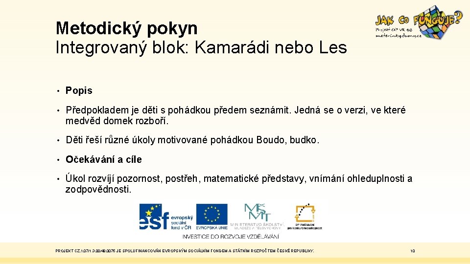 Metodický pokyn Integrovaný blok: Kamarádi nebo Les • Popis • Předpokladem je děti s