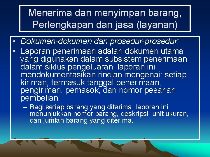 Menerima dan menyimpan barang, Perlengkapan dan jasa (layanan) • Dokumen-dokumen dan prosedur-prosedur: • Laporan