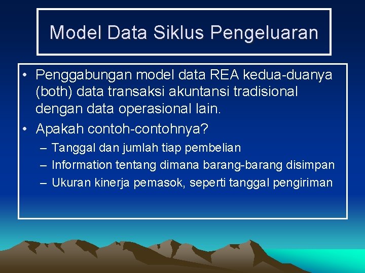 Model Data Siklus Pengeluaran • Penggabungan model data REA kedua-duanya (both) data transaksi akuntansi