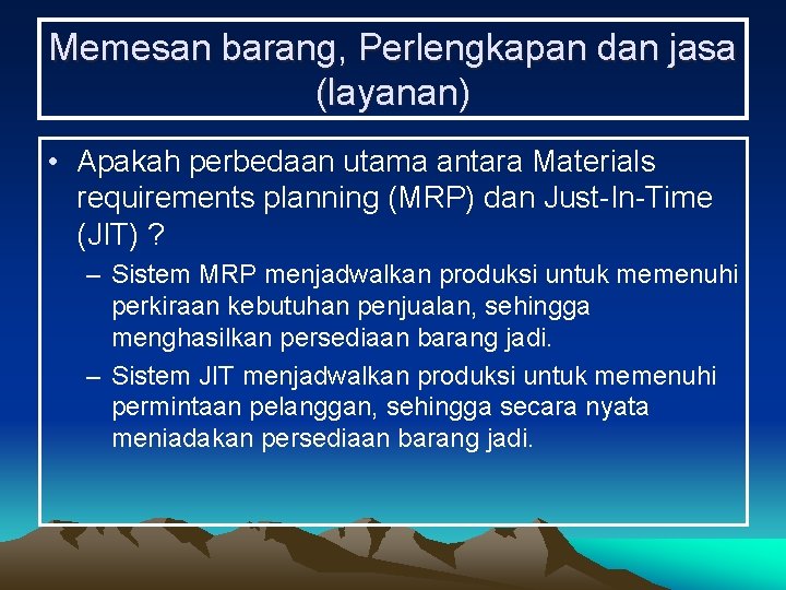 Memesan barang, Perlengkapan dan jasa (layanan) • Apakah perbedaan utama antara Materials requirements planning