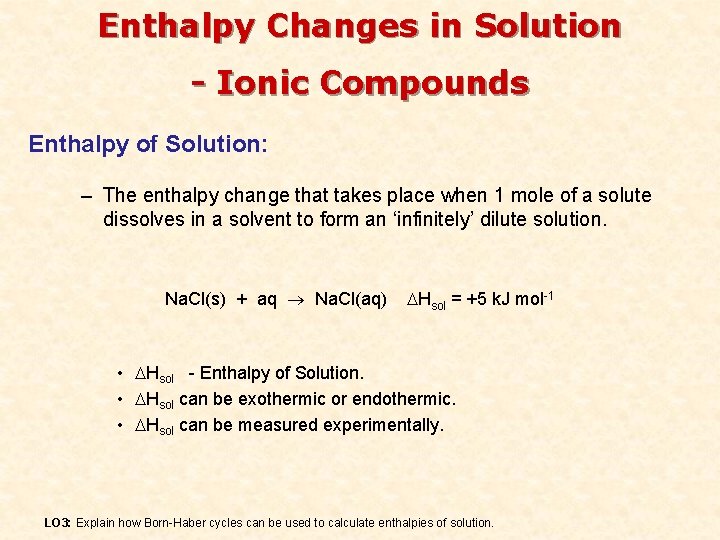 Enthalpy Changes in Solution - Ionic Compounds Enthalpy of Solution: – The enthalpy change
