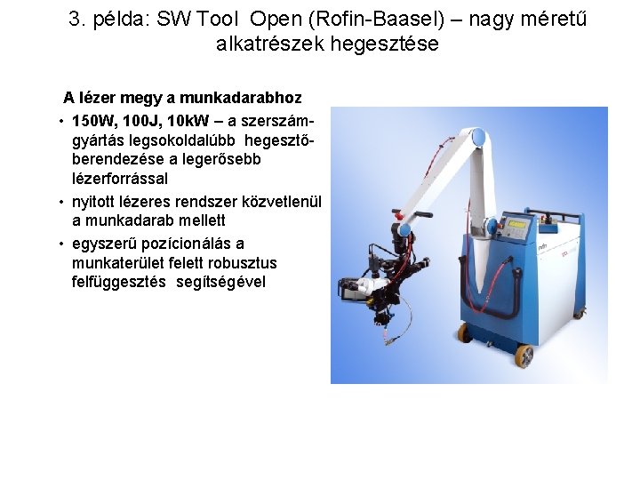 3. példa: SW Tool Open (Rofin-Baasel) – nagy méretű alkatrészek hegesztése A lézer megy