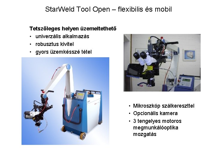 Star. Weld Tool Open – flexibilis és mobil Tetszőleges helyen üzemeltethető • univerzális alkalmazás