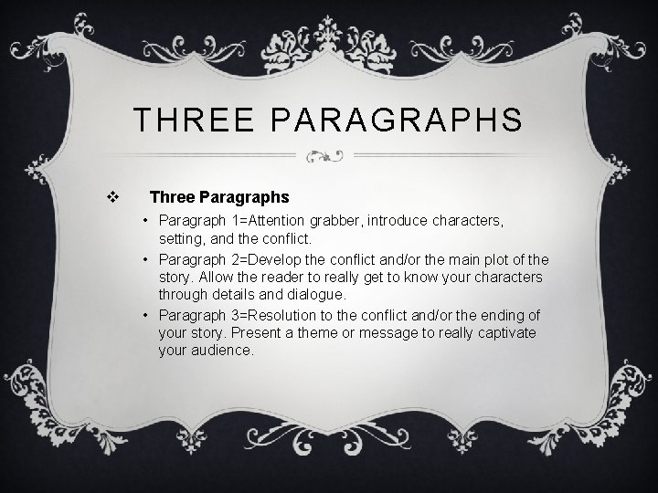 THREE PARAGRAPHS v Three Paragraphs • Paragraph 1=Attention grabber, introduce characters, setting, and the