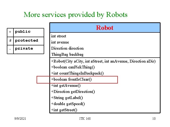 More services provided by Robots + public # protected - private Robot int street
