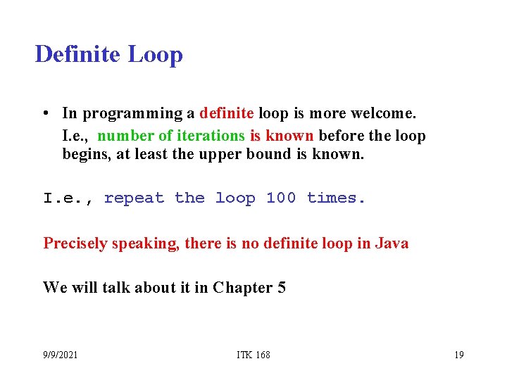 Definite Loop • In programming a definite loop is more welcome. I. e. ,