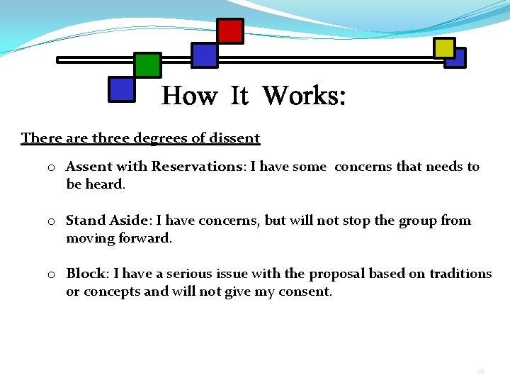 There are three degrees of dissent o Assent with Reservations: I have some concerns