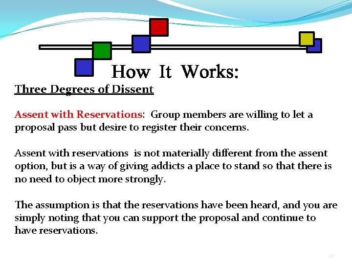 Three Degrees of Dissent Assent with Reservations: Group members are willing to let a