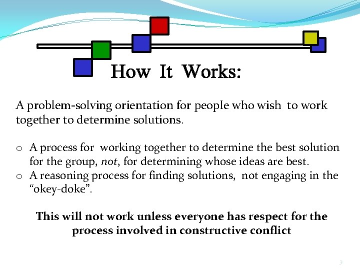 A problem-solving orientation for people who wish to work together to determine solutions. o