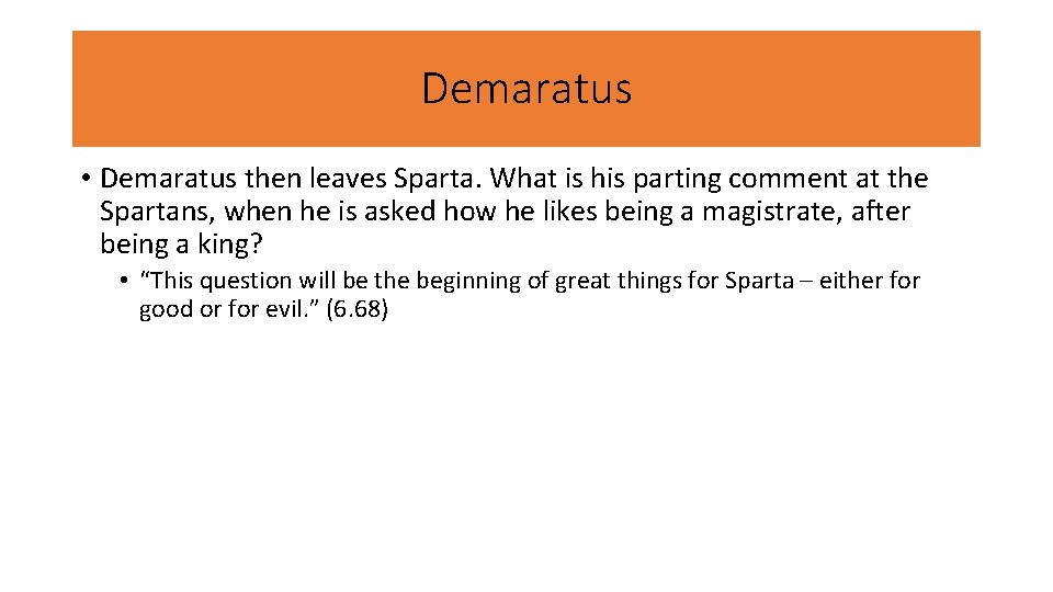 Demaratus • Demaratus then leaves Sparta. What is his parting comment at the Spartans,