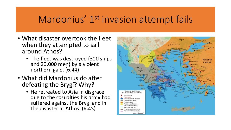 Mardonius’ 1 st invasion attempt fails • What disaster overtook the fleet when they