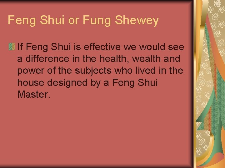 Feng Shui or Fung Shewey If Feng Shui is effective we would see a