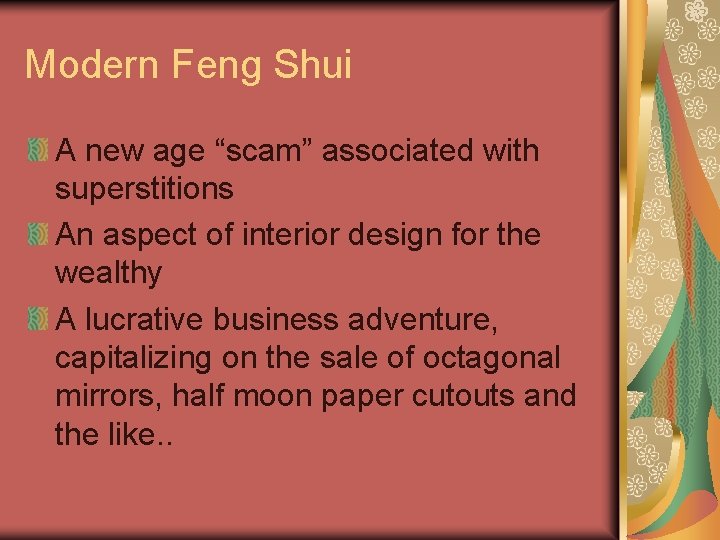 Modern Feng Shui A new age “scam” associated with superstitions An aspect of interior