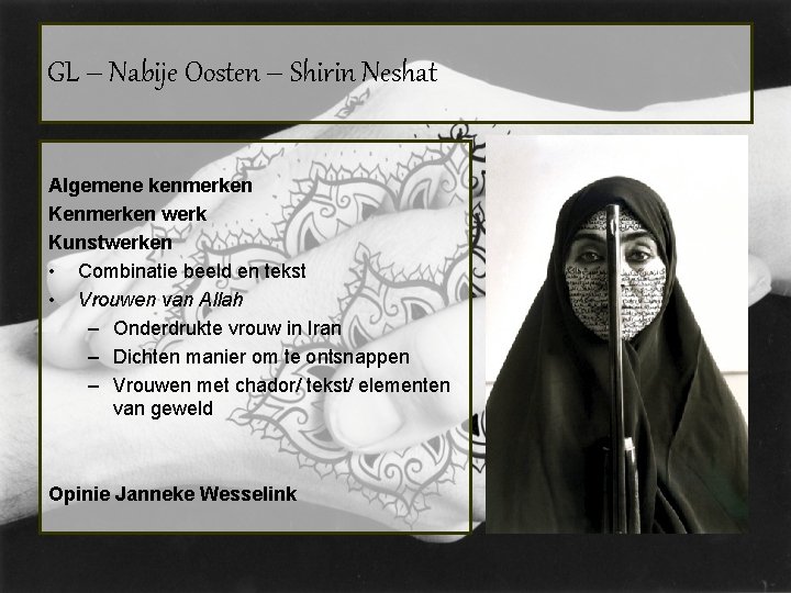 GL – Nabije Oosten – Shirin Neshat Algemene kenmerken Kenmerken werk Kunstwerken • Combinatie