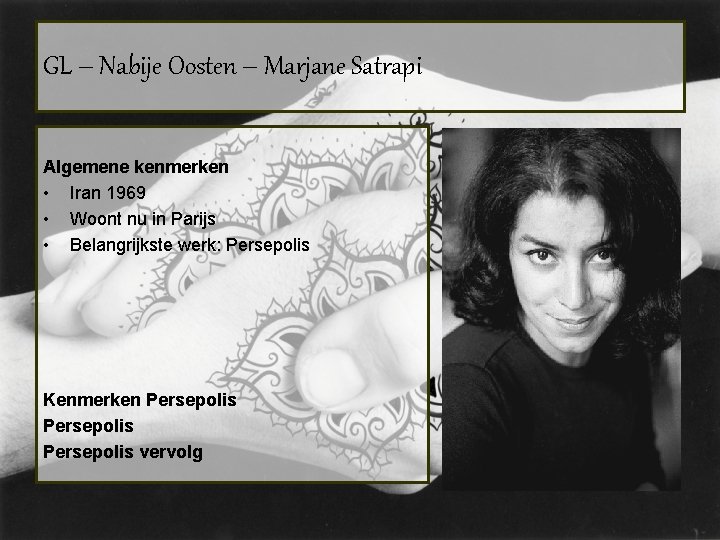 GL – Nabije Oosten – Marjane Satrapi Algemene kenmerken • Iran 1969 • Woont