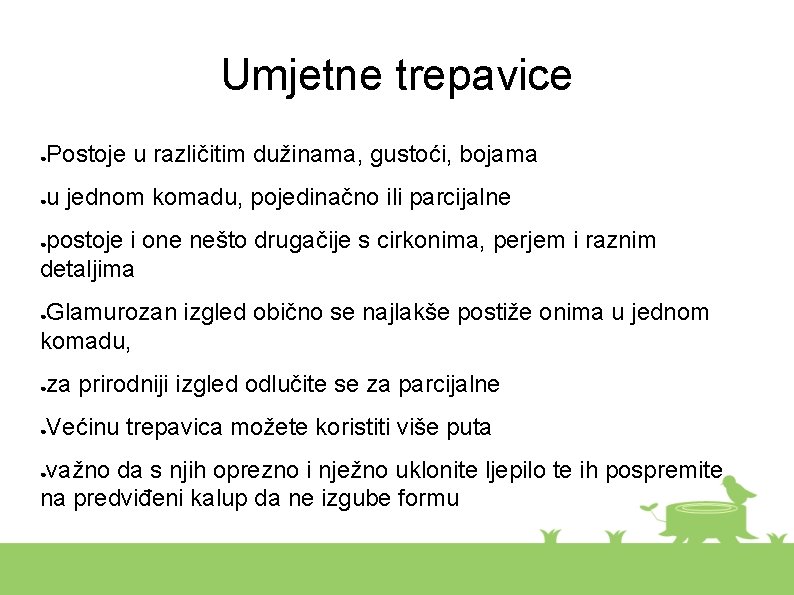 Umjetne trepavice Postoje u različitim dužinama, gustoći, bojama ● u jednom komadu, pojedinačno ili