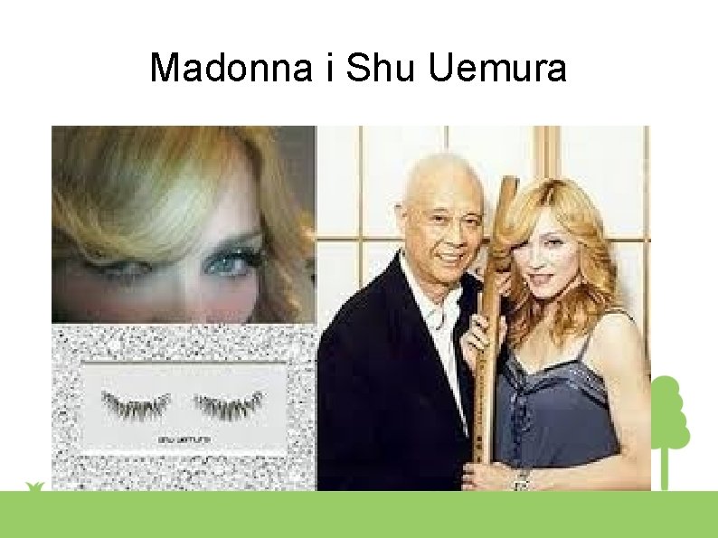 Madonna i Shu Uemura 