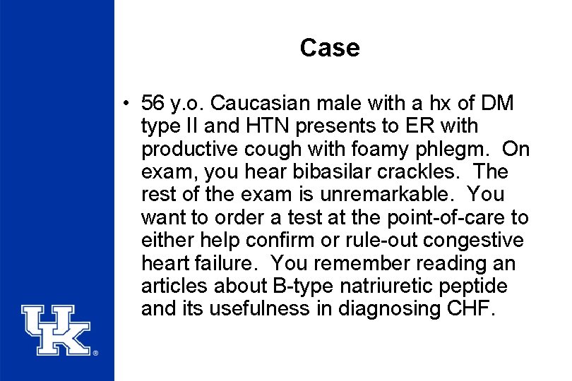 Case • 56 y. o. Caucasian male with a hx of DM type II