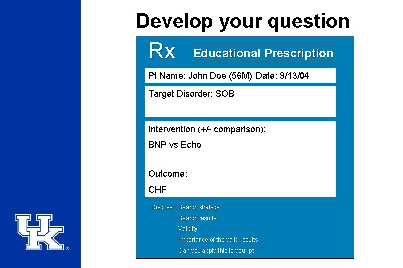 Develop your question Rx Educational Prescription Pt Name: John Doe (56 M) Date: 9/13/04