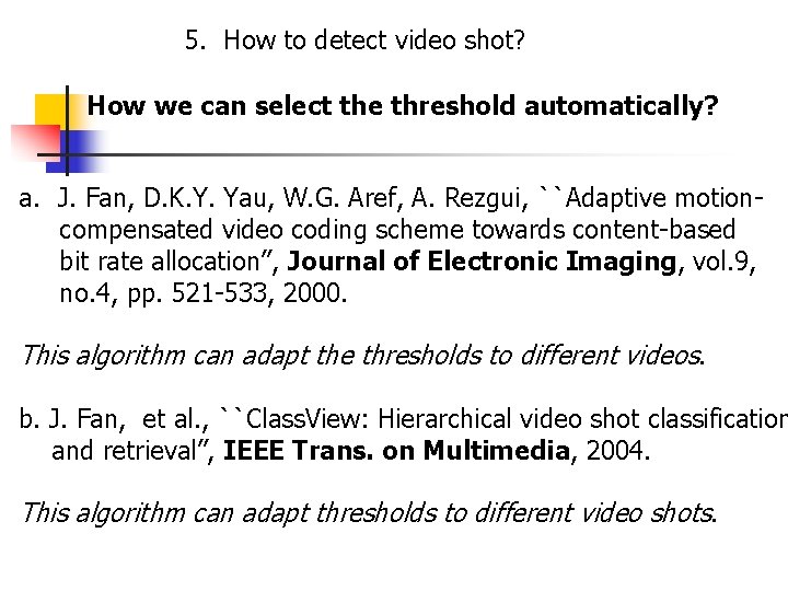 5. How to detect video shot? How we can select the threshold automatically? a.
