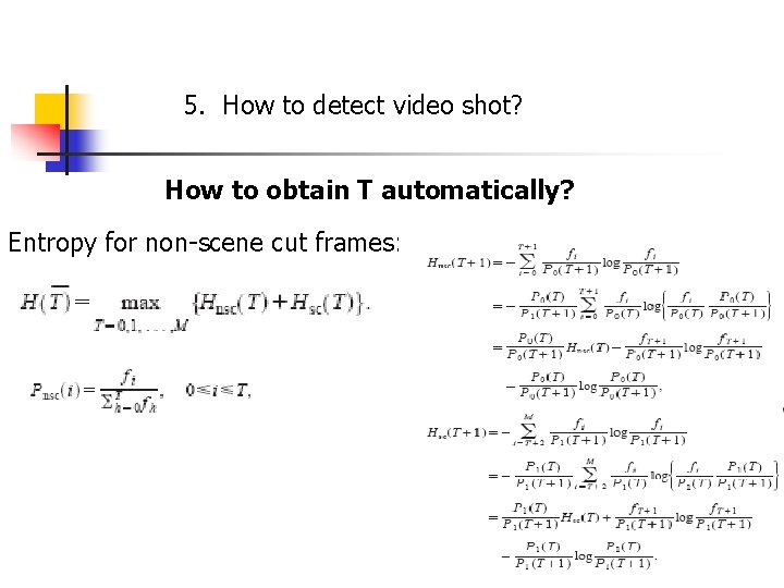 5. How to detect video shot? How to obtain T automatically? Entropy for non-scene