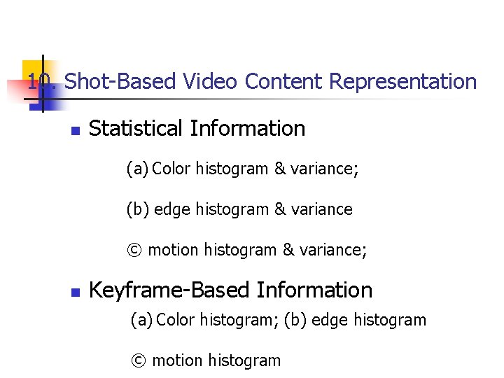 10. Shot-Based Video Content Representation n Statistical Information (a) Color histogram & variance; (b)