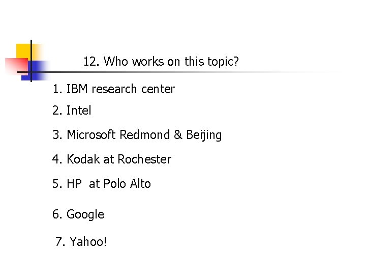 12. Who works on this topic? 1. IBM research center 2. Intel 3. Microsoft