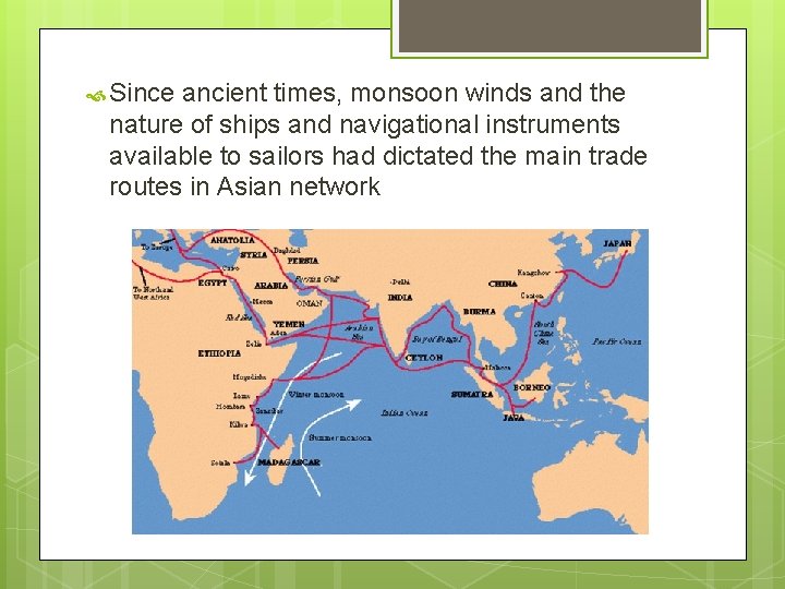  Since ancient times, monsoon winds and the nature of ships and navigational instruments