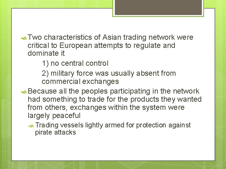  Two characteristics of Asian trading network were critical to European attempts to regulate