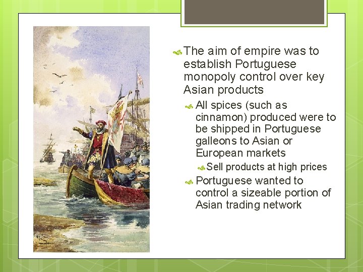  The aim of empire was to establish Portuguese monopoly control over key Asian