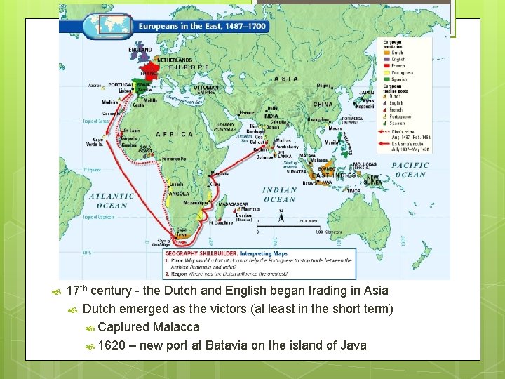  17 th century - the Dutch and English began trading in Asia Dutch