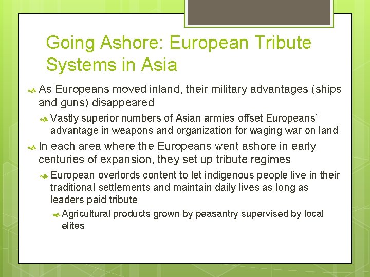 Going Ashore: European Tribute Systems in Asia As Europeans moved inland, their military advantages