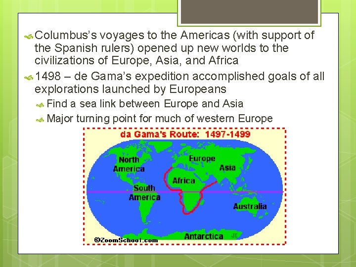  Columbus’s voyages to the Americas (with support of the Spanish rulers) opened up