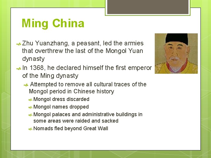 Ming China Zhu Yuanzhang, a peasant, led the armies that overthrew the last of