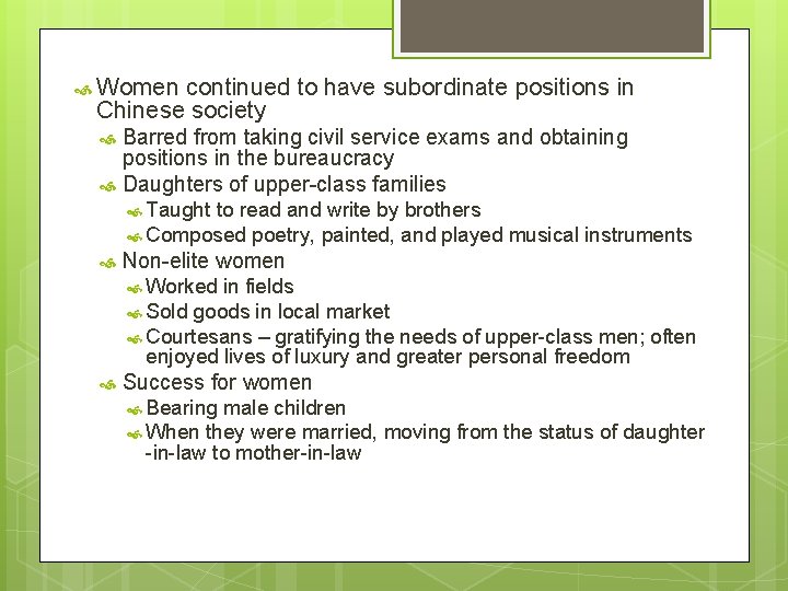  Women continued to have subordinate positions in Chinese society Barred from taking civil