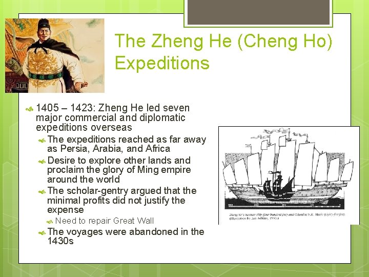 The Zheng He (Cheng Ho) Expeditions 1405 – 1423: Zheng He led seven major